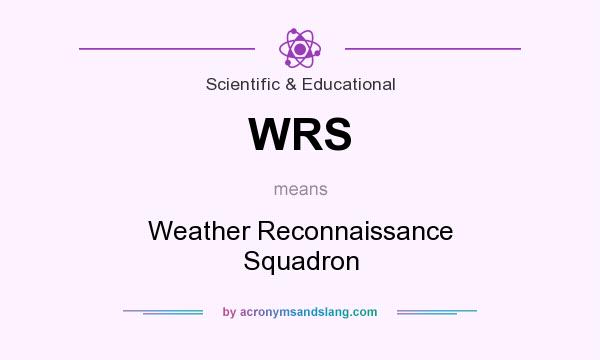 What does WRS mean? It stands for Weather Reconnaissance Squadron