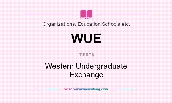 What does WUE mean? It stands for Western Undergraduate Exchange