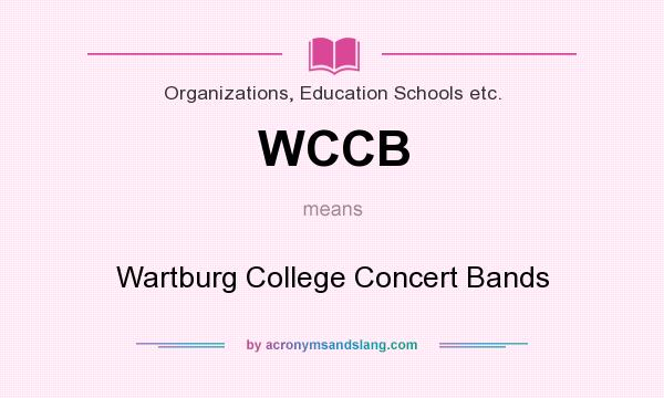 What does WCCB mean? It stands for Wartburg College Concert Bands