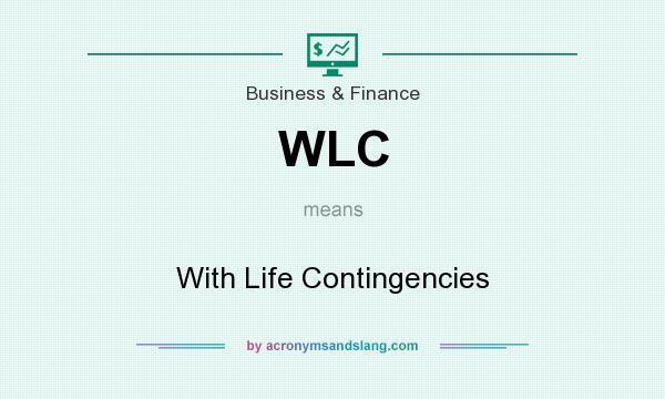 What does WLC mean? It stands for With Life Contingencies
