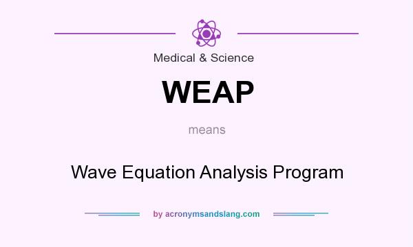What does WEAP mean? It stands for Wave Equation Analysis Program