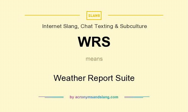 What does WRS mean? It stands for Weather Report Suite