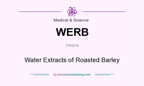 What does WERB mean? It stands for Water Extracts of Roasted Barley