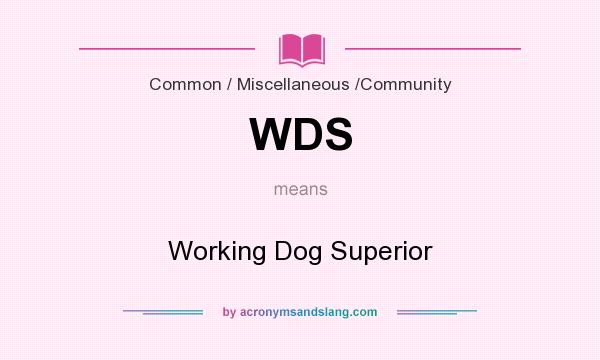 What does WDS mean? It stands for Working Dog Superior