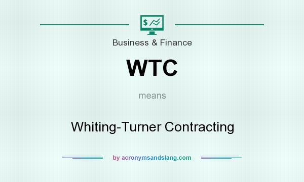 What does WTC mean? It stands for Whiting-Turner Contracting