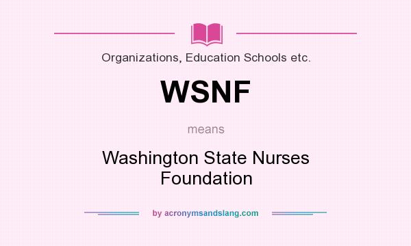 What does WSNF mean? It stands for Washington State Nurses Foundation