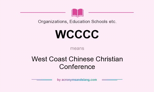 What does WCCCC mean? It stands for West Coast Chinese Christian Conference