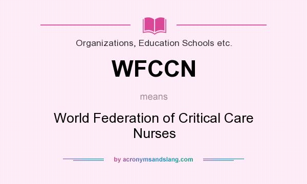 What does WFCCN mean? It stands for World Federation of Critical Care Nurses