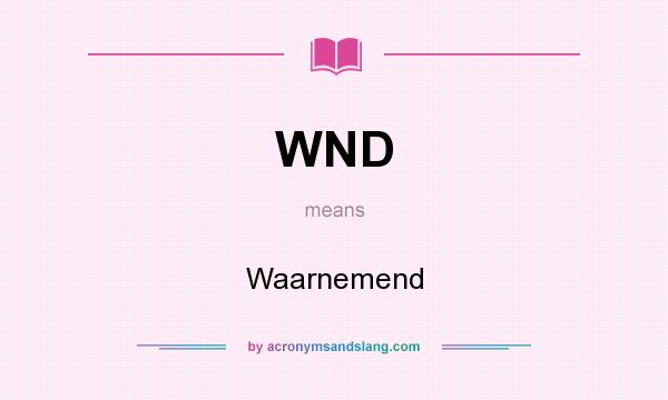 What does WND mean? It stands for Waarnemend