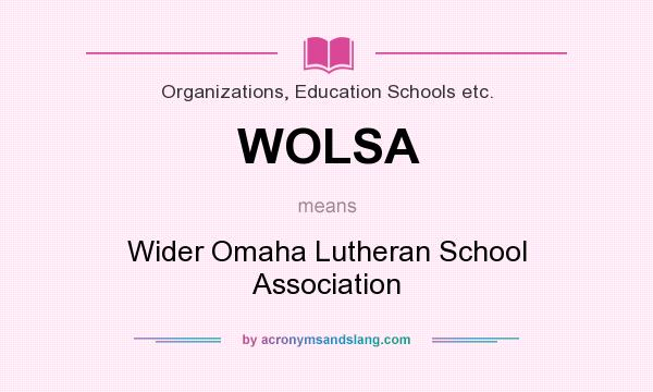 What does WOLSA mean? It stands for Wider Omaha Lutheran School Association
