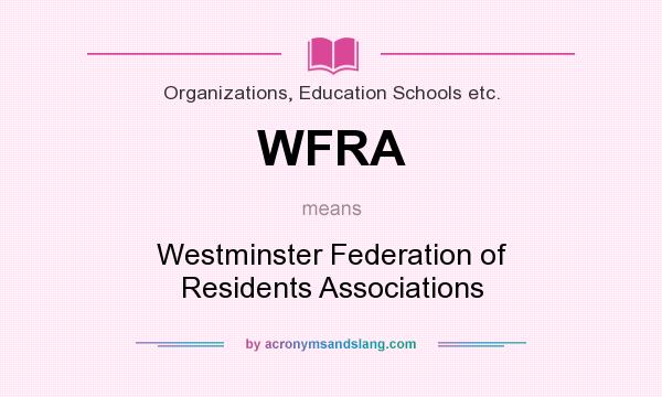 What does WFRA mean? It stands for Westminster Federation of Residents Associations