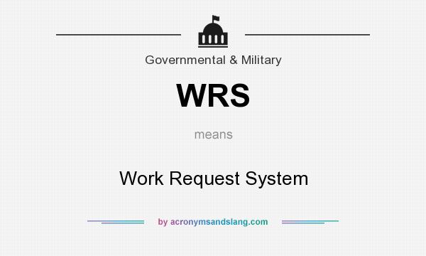 What does WRS mean? It stands for Work Request System