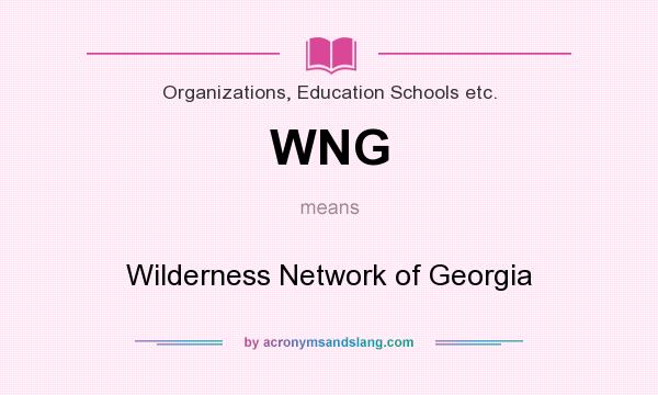 What does WNG mean? It stands for Wilderness Network of Georgia