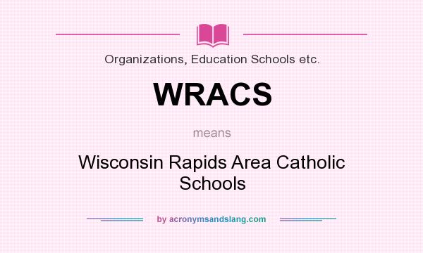 What does WRACS mean? It stands for Wisconsin Rapids Area Catholic Schools