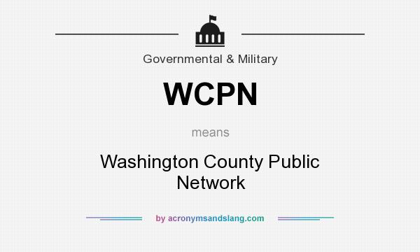 What does WCPN mean? It stands for Washington County Public Network