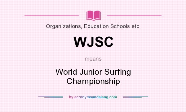 What does WJSC mean? It stands for World Junior Surfing Championship