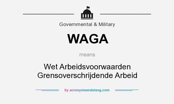 What does WAGA mean? It stands for Wet Arbeidsvoorwaarden Grensoverschrijdende Arbeid