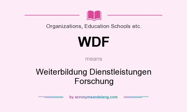 What does WDF mean? It stands for Weiterbildung Dienstleistungen Forschung