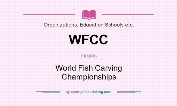 What does WFCC mean? It stands for World Fish Carving Championships