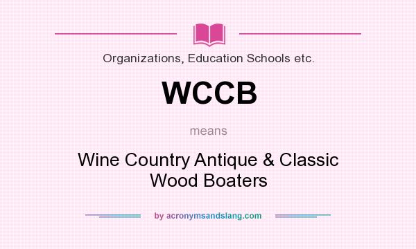 What does WCCB mean? It stands for Wine Country Antique & Classic Wood Boaters