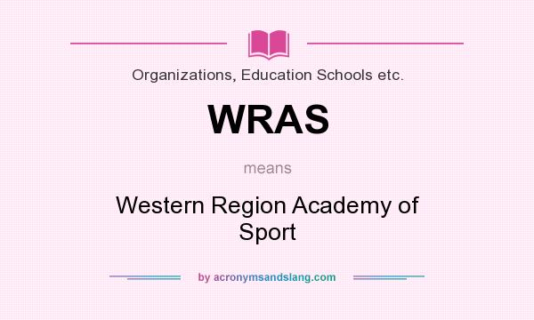 What does WRAS mean? It stands for Western Region Academy of Sport