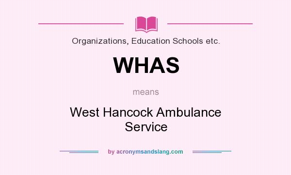 What does WHAS mean? It stands for West Hancock Ambulance Service