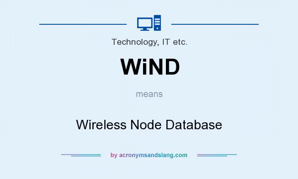What does WiND mean? It stands for Wireless Node Database