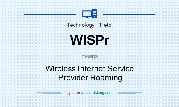 What does WISPr mean? It stands for Wireless Internet Service Provider Roaming