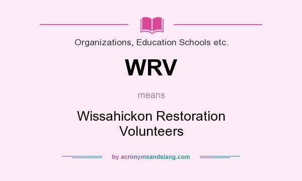 What does WRV mean? It stands for Wissahickon Restoration Volunteers