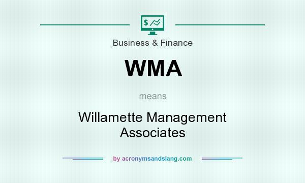 What does WMA mean? It stands for Willamette Management Associates