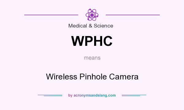 What does WPHC mean? It stands for Wireless Pinhole Camera