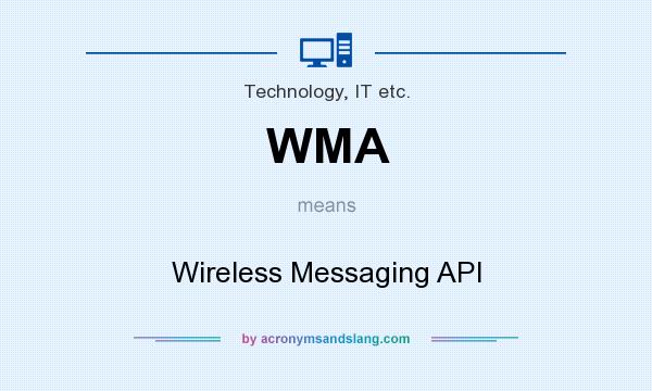 What does WMA mean? It stands for Wireless Messaging API