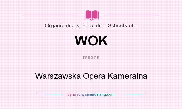 What does WOK mean? It stands for Warszawska Opera Kameralna