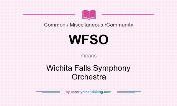What does WFSO mean? It stands for Wichita Falls Symphony Orchestra