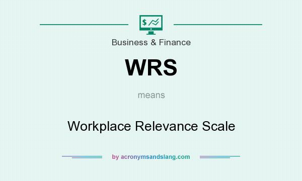What does WRS mean? It stands for Workplace Relevance Scale