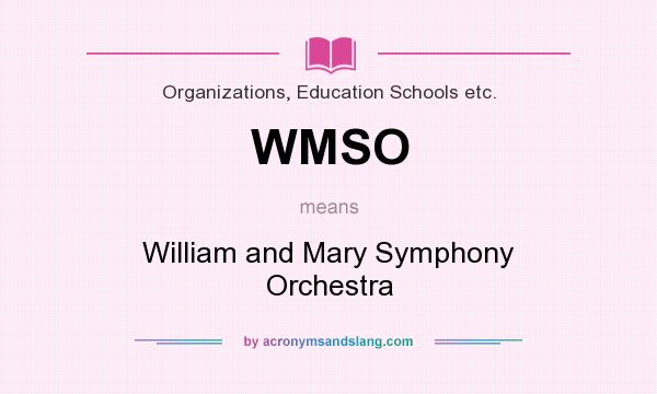 What does WMSO mean? It stands for William and Mary Symphony Orchestra