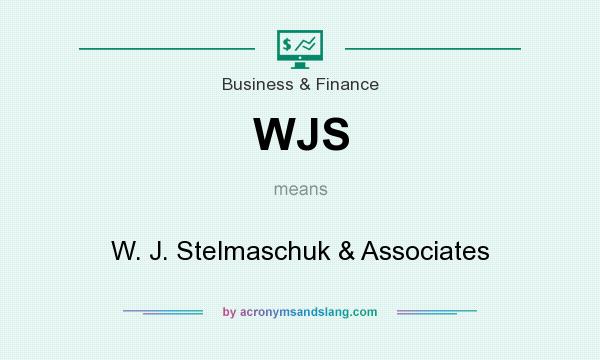 What does WJS mean? It stands for W. J. Stelmaschuk & Associates