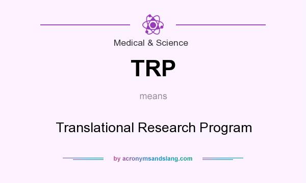 What does TRP mean? It stands for Translational Research Program