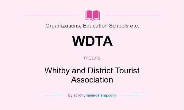 What does WDTA mean? It stands for Whitby and District Tourist Association