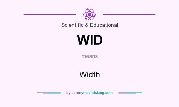 What does WID mean? It stands for Width