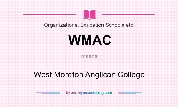 What does WMAC mean? It stands for West Moreton Anglican College