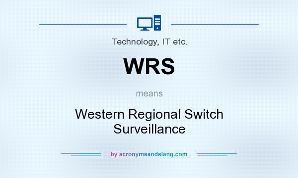 What does WRS mean? It stands for Western Regional Switch Surveillance