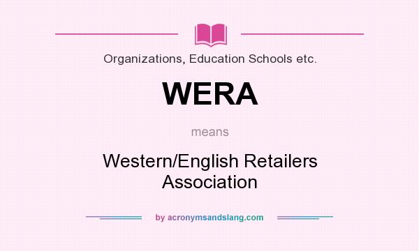 What does WERA mean? It stands for Western/English Retailers Association
