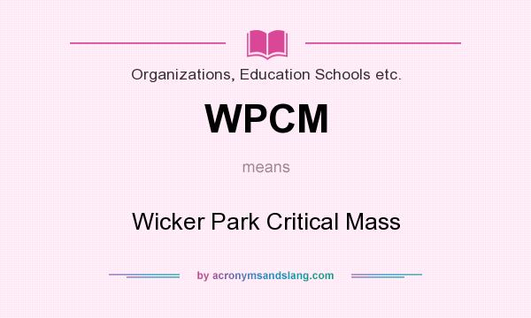 What does WPCM mean? It stands for Wicker Park Critical Mass