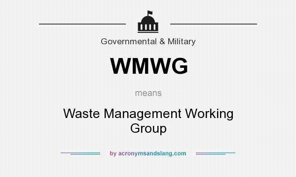 What does WMWG mean? It stands for Waste Management Working Group