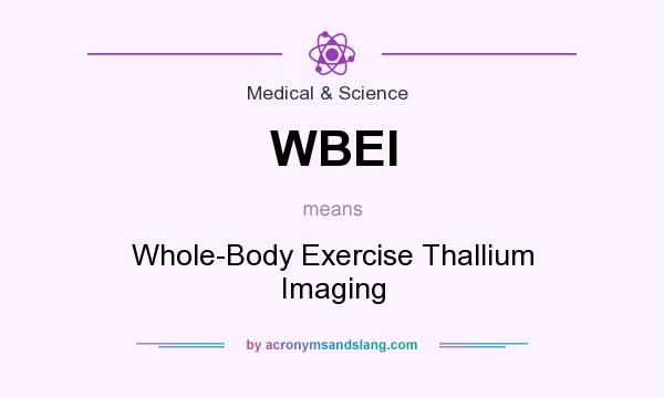 What does WBEI mean? It stands for Whole-Body Exercise Thallium Imaging