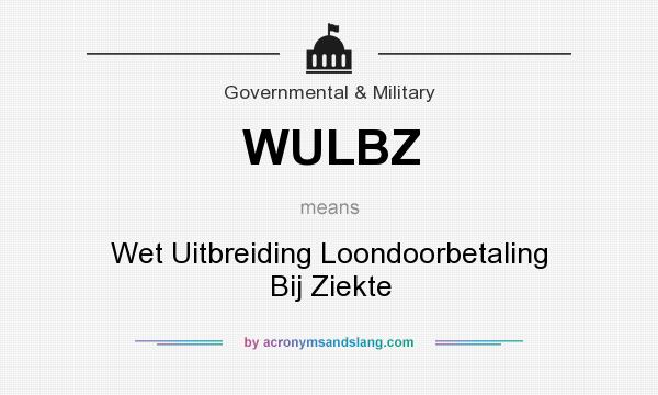 What does WULBZ mean? It stands for Wet Uitbreiding Loondoorbetaling Bij Ziekte