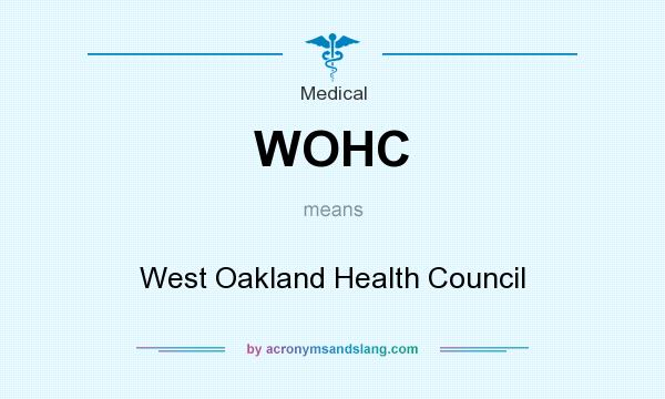 What does WOHC mean? It stands for West Oakland Health Council