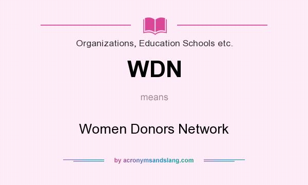 What does WDN mean? It stands for Women Donors Network