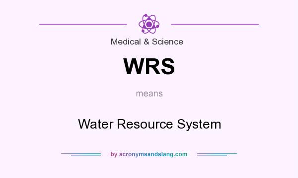 What does WRS mean? It stands for Water Resource System